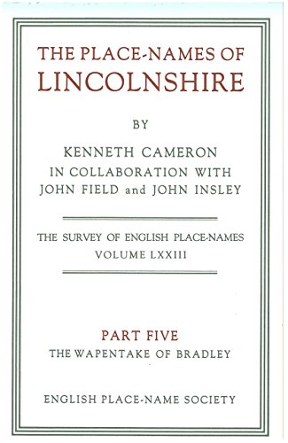 Stock image for The Place-names of Lincolnshire: The Wapentake of Bradley Pt. 5 (Survey of English Place-names Volume LXXIII ) for sale by Red-books ( Member of P.B.F.A. )