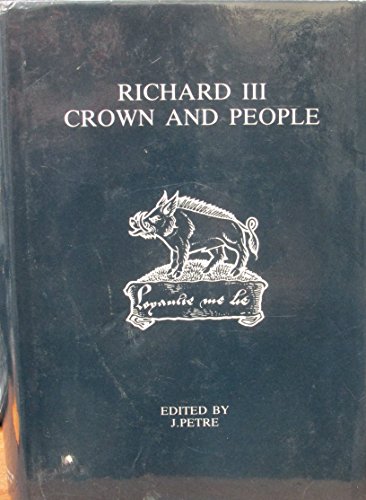 Beispielbild fr Richard III: Crown and People (The Richard III Society) zum Verkauf von WorldofBooks