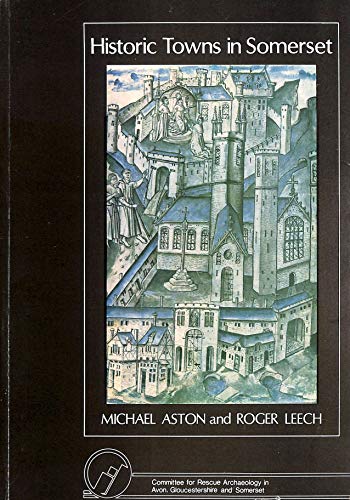 Historic Towns in Somerset (9780904918021) by Michael; Leech Aston