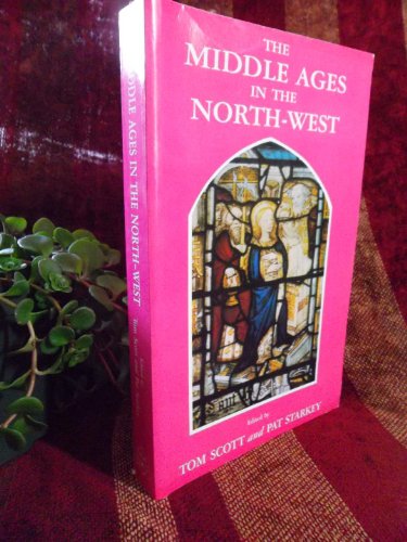 The Middle Ages in the North-West (9780904920314) by Scott, Tom