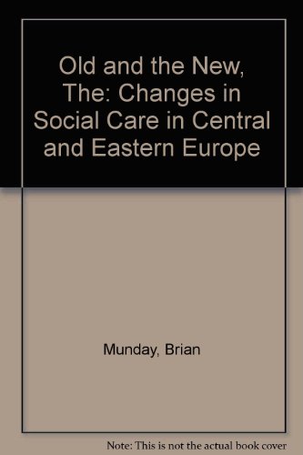 Stock image for The Old and the New: Changes in Social Care in Central and Eastern Europe for sale by Anybook.com