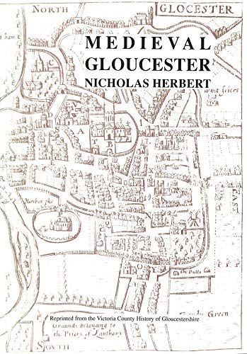 Imagen de archivo de Medieval Gloucester 1066-1547: An Extract from "The Victoria History of the County of Gloucestershire Volume IV: The City of Gloucester" a la venta por WorldofBooks