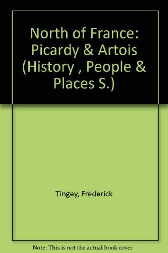 Imagen de archivo de History, People and Places in the North of France : Picardy and Artois a la venta por Better World Books Ltd