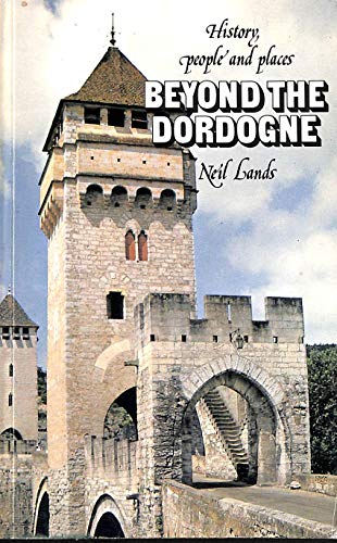 9780904978889: Beyond the Dordogne (History , People & Places S.)