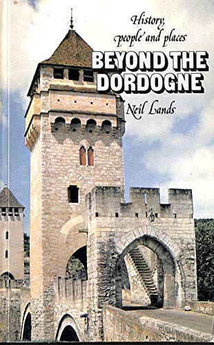 Stock image for Beyond the Dordogne (History , People & Places S.) for sale by WorldofBooks