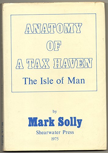 Stock image for ANATOMY OF A TAX HAVEN The Isle of Man for sale by COOK AND BAKERS BOOKS