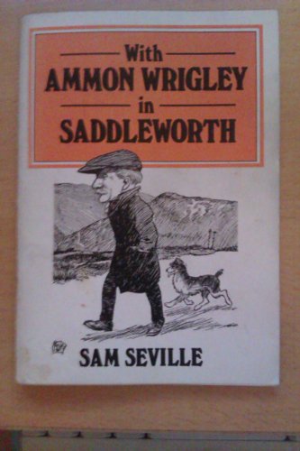 Beispielbild fr WITH AMMON WRIGLEY IN SADDLEWORTH zum Verkauf von WorldofBooks