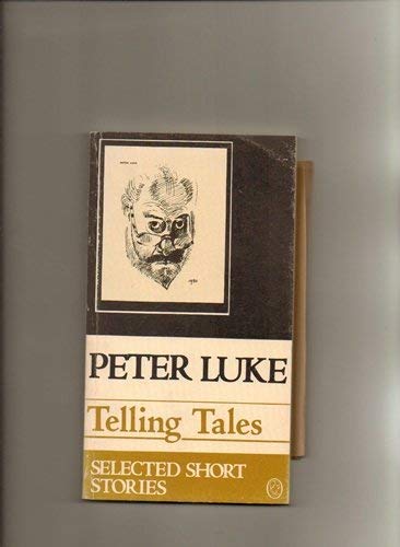 Telling tales: The short stories of Peter Luke (9780904984583) by Luke, Peter