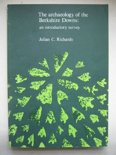 Imagen de archivo de The archaeology of the Berkshire Downs: An introductory survey (Berkshire Archaeological Committee publication ; no. 3) a la venta por Robert S. Brooks, Bookseller