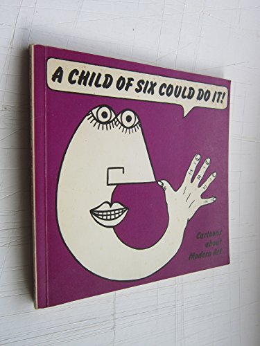 9780905005010: A Child of Six Could Do it!: Cartoons about Modern Art