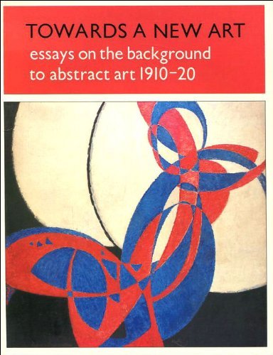 Stock image for Towards a new art : essays on the background to abstract art 1910-20 for sale by medimops