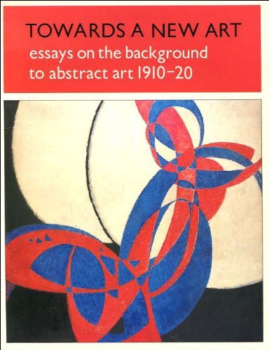 Stock image for Towards a new art : essays on the background to abstract art 1910-20 for sale by WorldofBooks