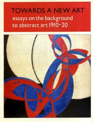 Beispielbild fr Towards a New Art: essays on the background to abstract art, 1910-20. zum Verkauf von Paule Leon Bisson-Millet