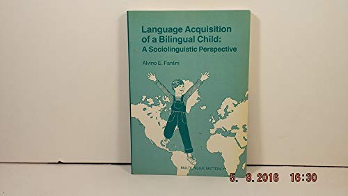 Language Acquisition of a Bilingual Child: A Sociolinguistic Perspective (to Age Ten).