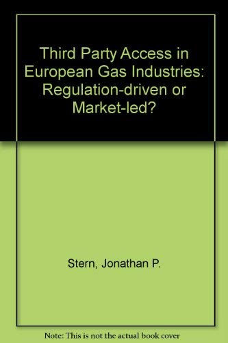 Beispielbild fr Third Party Access in European Gas Industries: Regulation-driven or Market-led? zum Verkauf von medimops