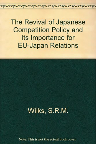 Stock image for The Revival of Japanese Competition Policy and Its Importance for EU-Japan Relations: With a Preface by Kenji Sanekata. for sale by Yushodo Co., Ltd.