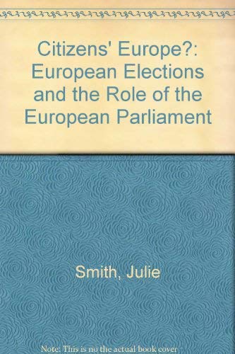 Citizens' Europe?: European Elections and the Role of the European Parliament (9780905031842) by Smith, Julie