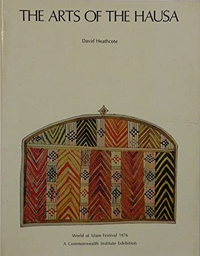Stock image for Arts of the Hausa: Exhibition Catalogue for sale by WorldofBooks