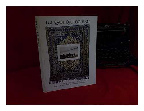 Stock image for The Qashq a i of Iran: World of Islam Festival 1976 for sale by Hennessey + Ingalls