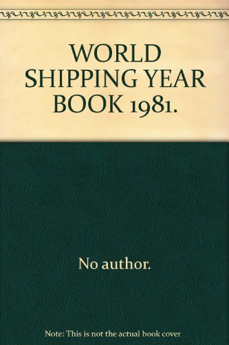Stock image for WORLD SHIPPING YEAR BOOK 1981. for sale by Cambridge Rare Books