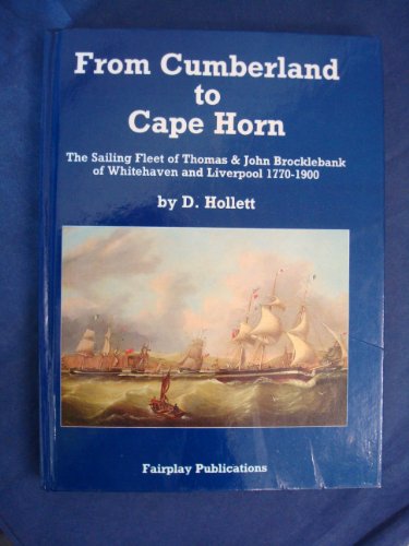 9780905045627: From Cumberland to Cape Horn: The Sailing Fleet of Thomas and John Brocklebank of Whitehaven and Liverpool, 1770-1900