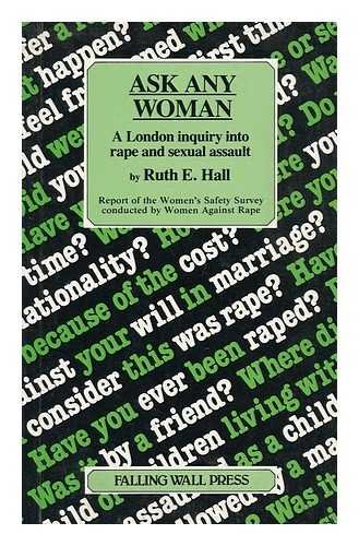 Stock image for Ask Any Woman: A London Inquiry into Rape and Sexual Assault for sale by GF Books, Inc.
