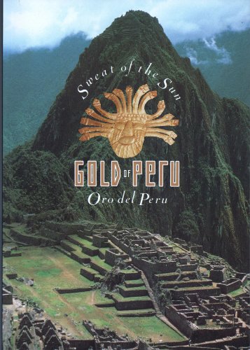 Sweat of the Sun: Gold of Peru (Oro Del Peru) - Exhibition Catalogue