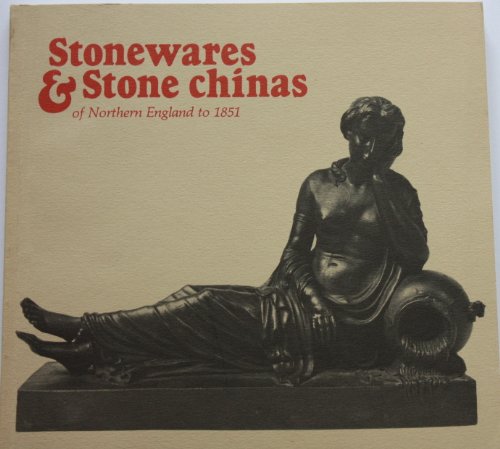 Beispielbild fr Stonewares and Stone Chinas of Northern England to 1851 zum Verkauf von Wonder Book