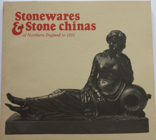 9780905080192: Stonewares and Stone Chinas of Northern England to 1851