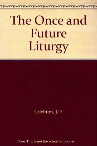 Stock image for The Once and Future Liturgy for sale by Wonder Book