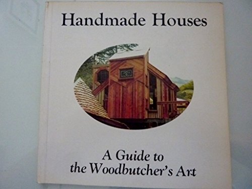 Beispielbild fr Handmade Houses: A Guide to the Woodbutcher's Art zum Verkauf von Anybook.com