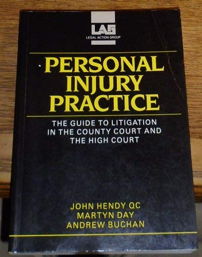 Personal Injury Practice: The Guide to Litigation in the County Court and the High Court (9780905099309) by Hendy QC, John; Day, Martyn; Buchan, Andrew