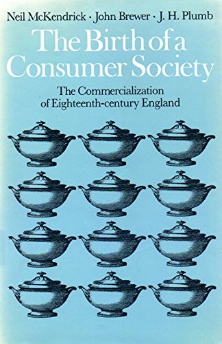Stock image for The Birth of a Consumer Society: Commercialization of Eighteenth Century England for sale by Anybook.com