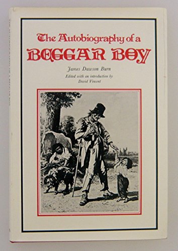 Imagen de archivo de The Autobiography of a Beggar Boy. Edited with an introduction by David Vincent a la venta por G. & J. CHESTERS