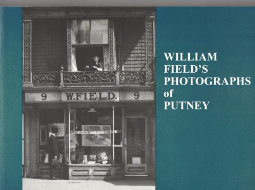 Beispielbild fr WILLIAM FIELD'S PHOTOGRAPHS OF PUTNEY. zum Verkauf von Any Amount of Books