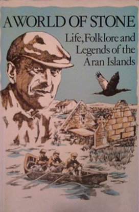 Beispielbild fr A World of Stone: Life, Folklore and Legends of the Aran Islands zum Verkauf von Peace of Mind Bookstore