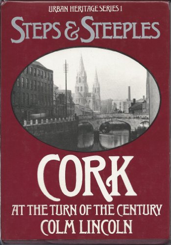 Beispielbild fr Steps and Steeples: Cork at the Turn of the Century zum Verkauf von WorldofBooks