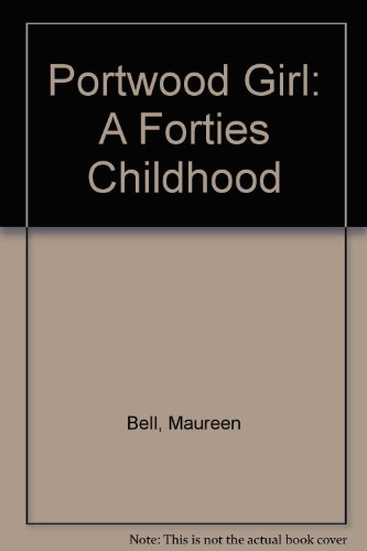 Stock image for Portwood Girl: A Forties Childhood for sale by Summerhill Books