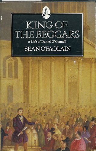 Stock image for King of the Beggars: Life of Daniel O'Connell for sale by WorldofBooks