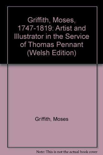 Griffith, Moses, 1747-1819: Artist and Illustrator in the Service of Thomas Pennant - Moore, D.