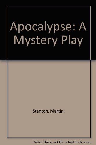 Apocalypse: A Mystery Play (9780905183008) by Martin Stanton