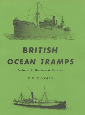 Stock image for British Ocean Tramps: Builders and Cargoes v. 1 (Merchant steam series) for sale by Alplaus Books