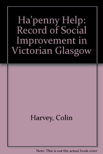 Ha'penny Help: Record of Social Improvement in Victorian Scotland