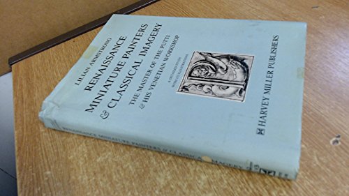 Renaissance miniature painters & classical imagery: The Master of the Putti and his Venetian workshop (9780905203249) by Armstrong, Lilian