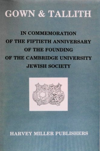 Imagen de archivo de Gown and Tallith: In Commemoration of the Fiftieth Anniversary of the Founding of the Cambridge University Jewish Society a la venta por Dunaway Books