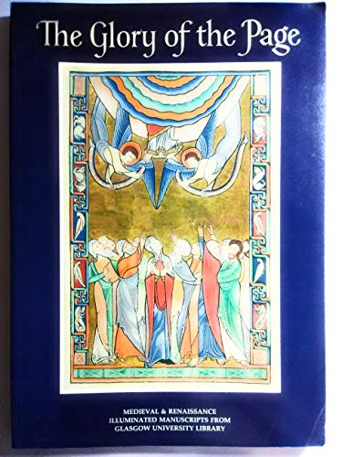 Stock image for The Glory of the Page: Medieval & Renaissance Illuminated Manuscripts from Glasgow University Library for sale by Open Books