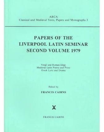 Imagen de archivo de PAPERS OF THE LIVERPOOL LATIN SEMINAR SECOND VOLUME 1979 Vergil and Roman Elegy. Medieval Latin Poetry and Prose. Greek Lyric and Drama. a la venta por Ancient World Books