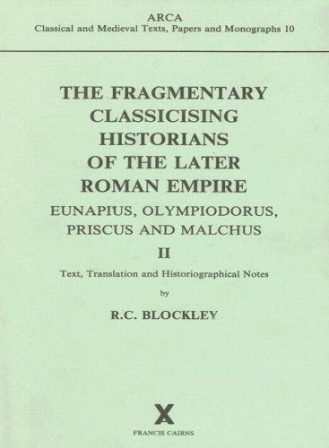 Stock image for The Fragmentary Classicising Historians of the Later Roman Empire: Eunapius, Olympiodorus, Priscus, and Malchus. II for sale by St Philip's Books, P.B.F.A., B.A.