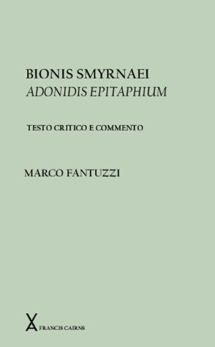 Stock image for Bionis Smyrnaei Adonidis Epitaphium: Testo Critico e Commento (Arca Classical and Medieval Texts, Papers and Monographs 18) for sale by Powell's Bookstores Chicago, ABAA