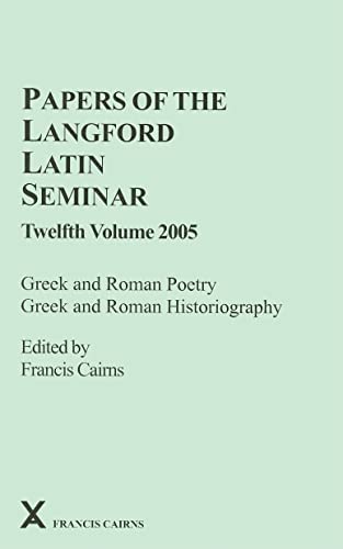 9780905205410: Papers of the Langford Latin Seminar 12: Greek and Roman Poetry, Greek and Roman Historiography: 44 (ARCA, Classical and Medieval Texts, Papers and Monographs)